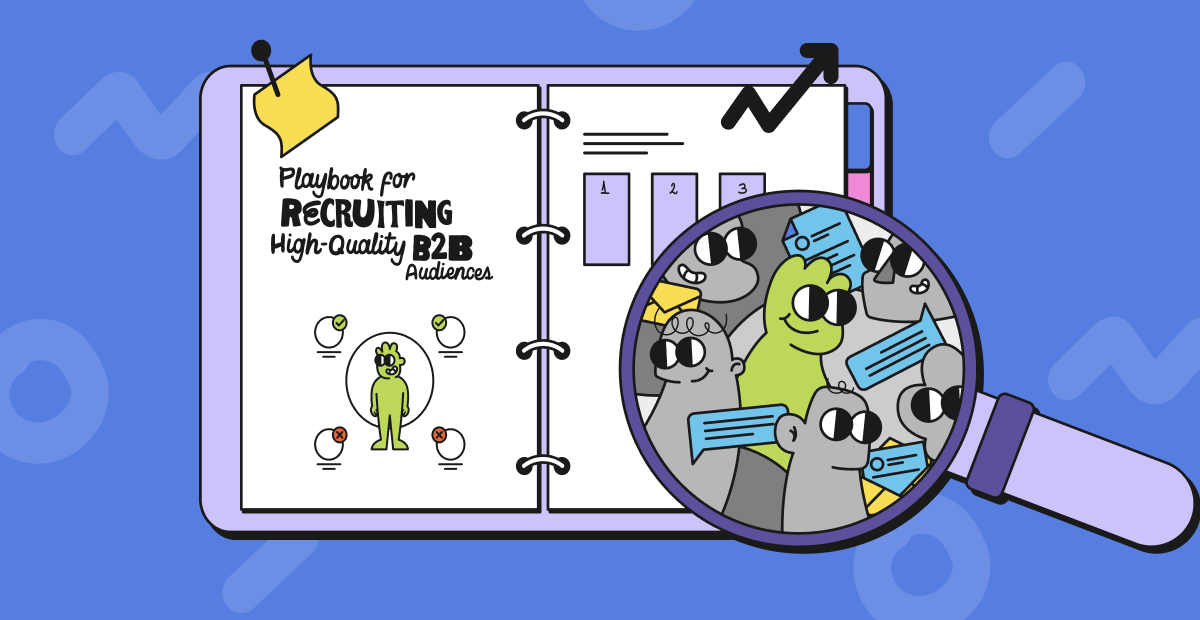 Your Playbook for Recruiting High Quality B2B Audiences in UX Research